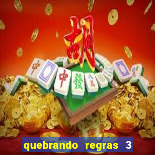 quebrando regras 3 filme completo dublado mega filmes